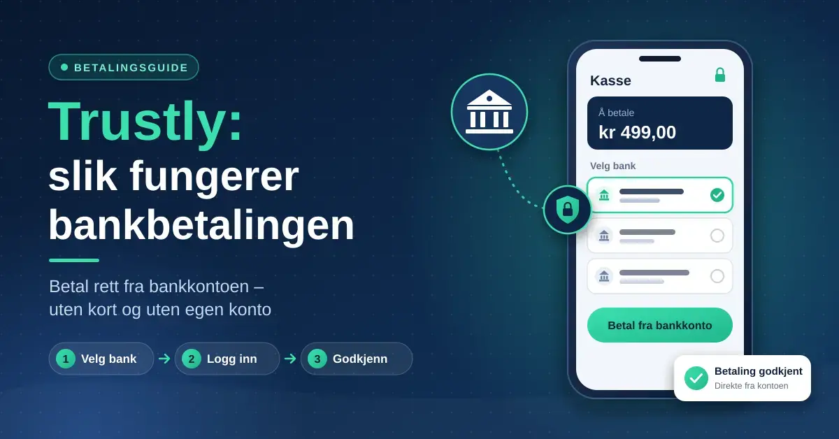 Illustrasjon med teksten «Trustly: slik fungerer bankbetalingen» ved siden av en mobilkasse der man velger bank og betaler rett fra bankkontoen, med tre trinn: velg bank, logg inn og godkjenn.