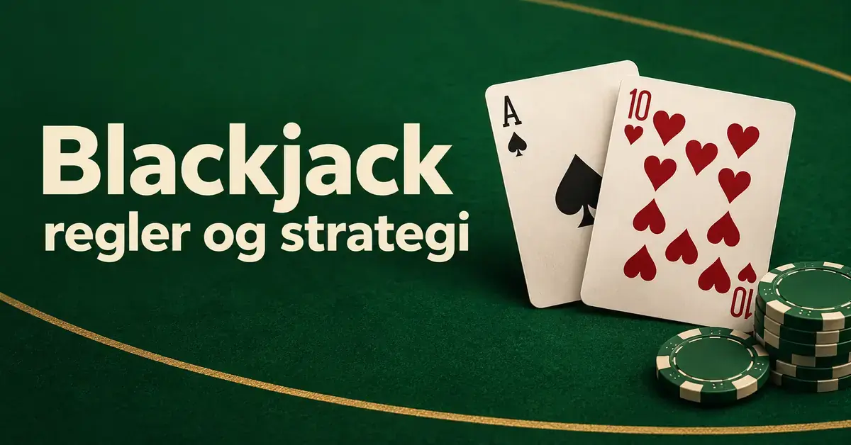 Spar ess og hjerter ti danner blackjack på et grønt bord med sjetonger og teksten «Blackjack regler og strategi».