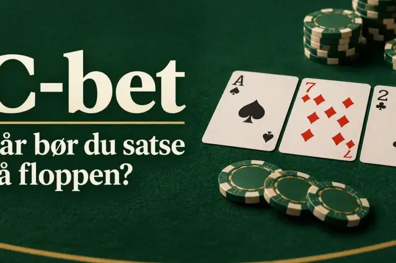 Grafikk med teksten «C-bet – Når bør du satse på floppen?» ved siden av spar ess, ruter sju, kløver to og pokerjetonger på et grønt pokerbord.