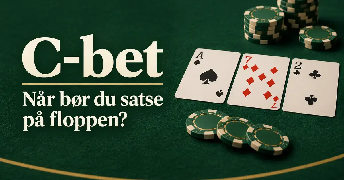 Grafikk med teksten «C-bet – Når bør du satse på floppen?» ved siden av spar ess, ruter sju, kløver to og pokerjetonger på et grønt pokerbord.
