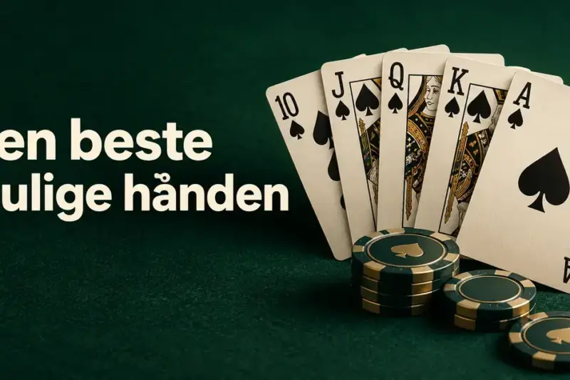 En royal flush i spar og pokerjetonger på grønn filt ved siden av teksten «Den beste mulige hånden».