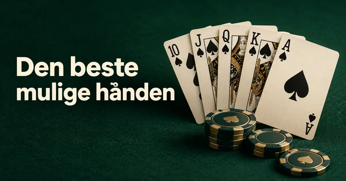 En royal flush i spar og pokerjetonger på grønn filt ved siden av teksten «Den beste mulige hånden».