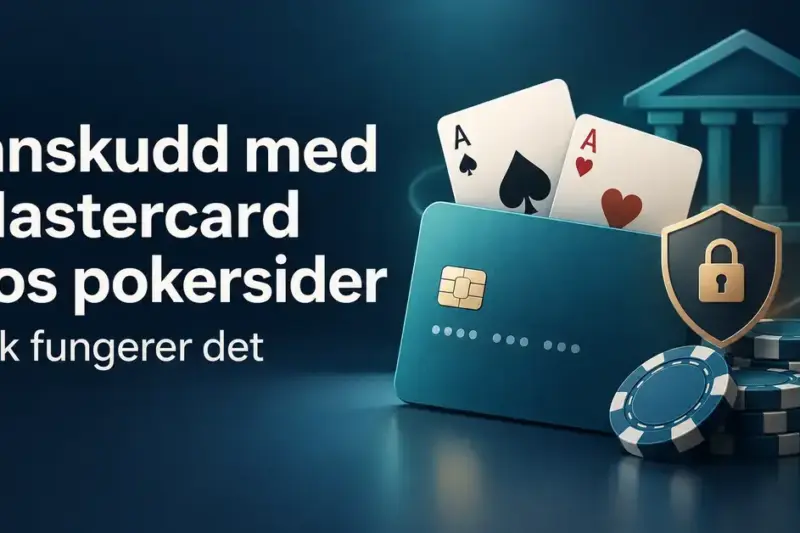 Illustrasjon av et bankkort, spillkort og pokerjetonger ved siden av et skjold med hengelås og en bankbygning, med teksten «Innskudd med Mastercard hos pokersider – Slik fungerer det».