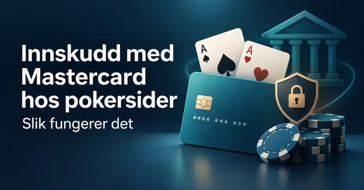 Illustrasjon av et bankkort, spillkort og pokerjetonger ved siden av et skjold med hengelås og en bankbygning, med teksten «Innskudd med Mastercard hos pokersider – Slik fungerer det».